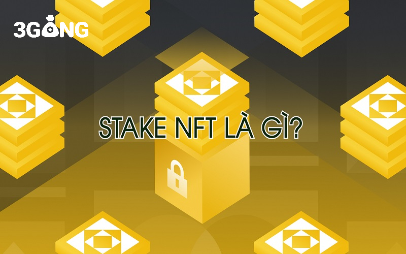 Stake NFT là gì