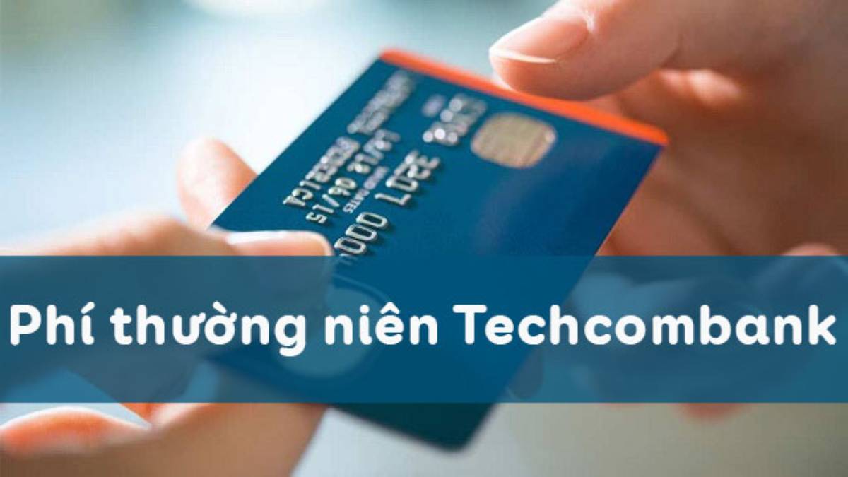 Phí thường niên thẻ Techcombank