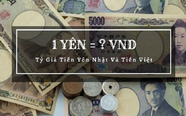 1 Yên Nhật đổi được bao nhiêu tiền Việt?