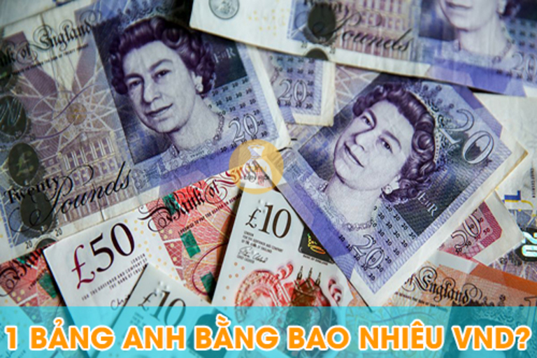 1 bảng Anh bằng bao nhiêu tiền Việt Nam?