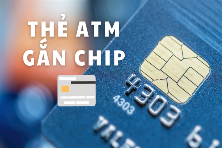 Thẻ ATM gắn chíp là gì? Cách sử dụng và những lưu ý