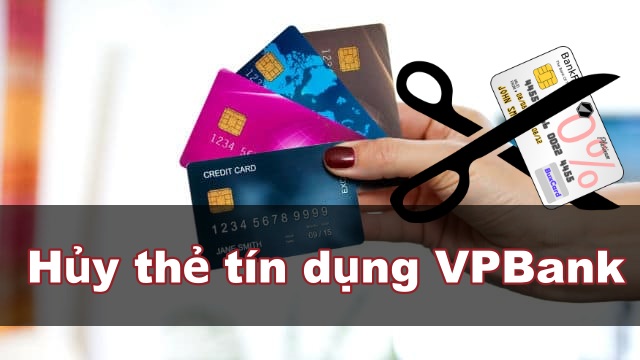 Cách hủy thẻ tín dụng ngân hàng Vpbank