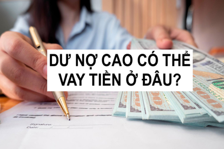 DƯ NỢ CAO CÓ VAY ĐƯỢC KHÔNG CẦN LƯU Ý GÌ