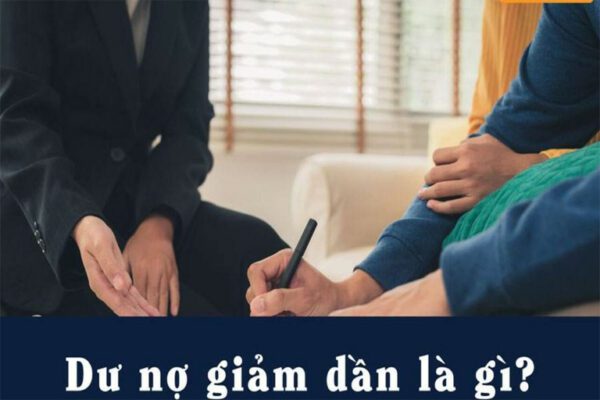 Dư nợ giảm dần là gì?