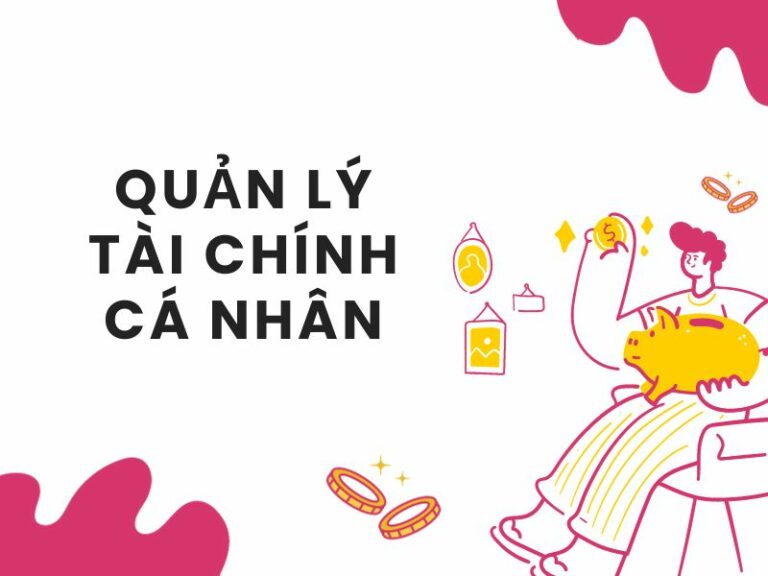 Tai chinh ca nhan la tong hop cac van de lien quan den tien cua moi ca nhan